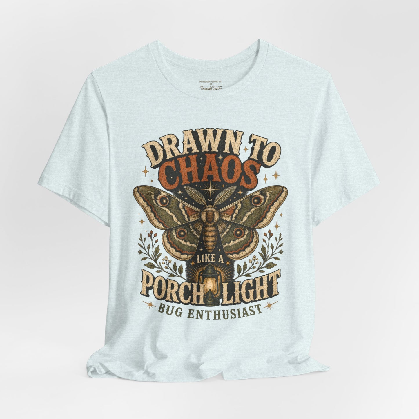 Drawn to Chaos Moth T-Shirt — "Drawn to Chaos Like a Porch Light" Bug Enthusiast Tee