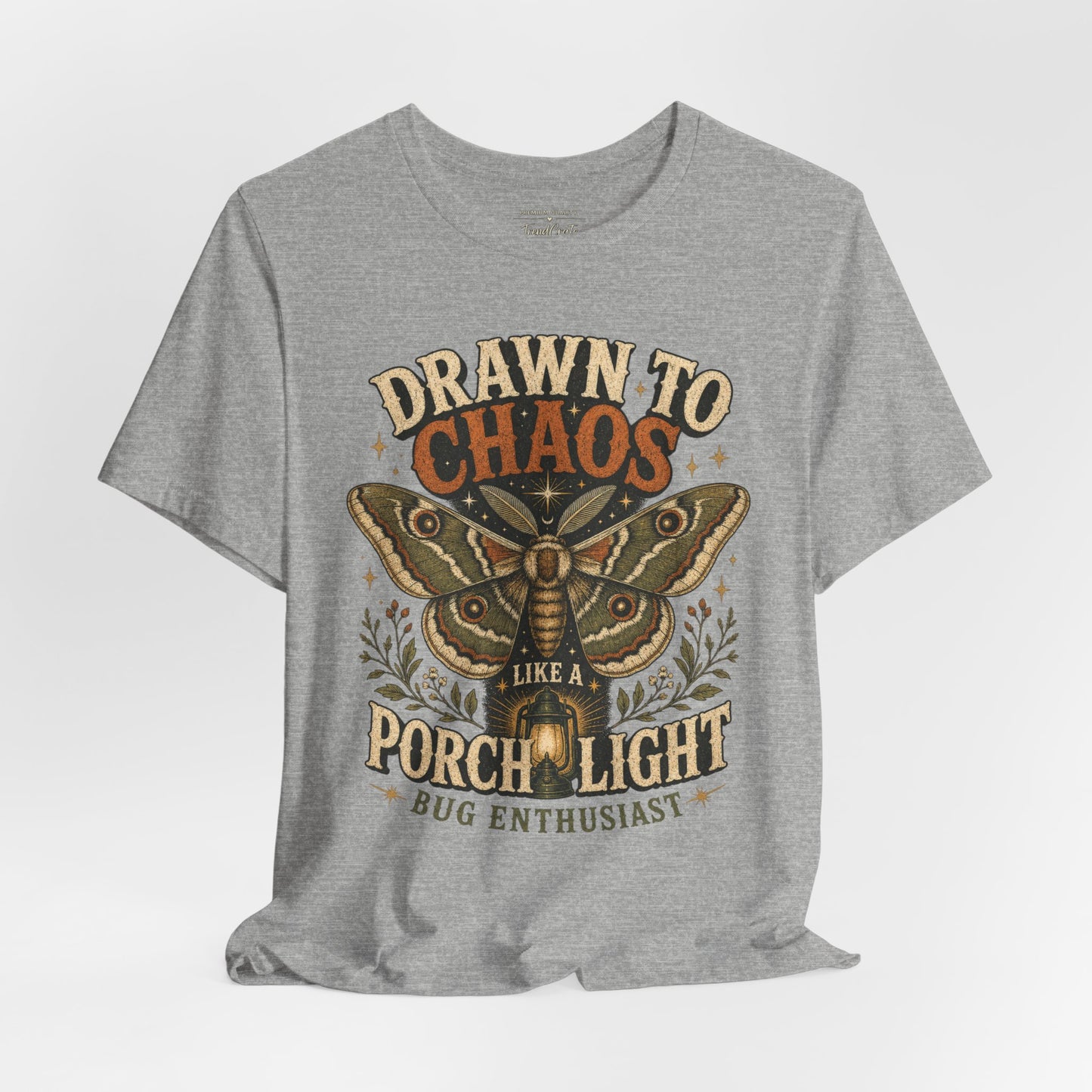 Drawn to Chaos Moth T-Shirt — "Drawn to Chaos Like a Porch Light" Bug Enthusiast Tee