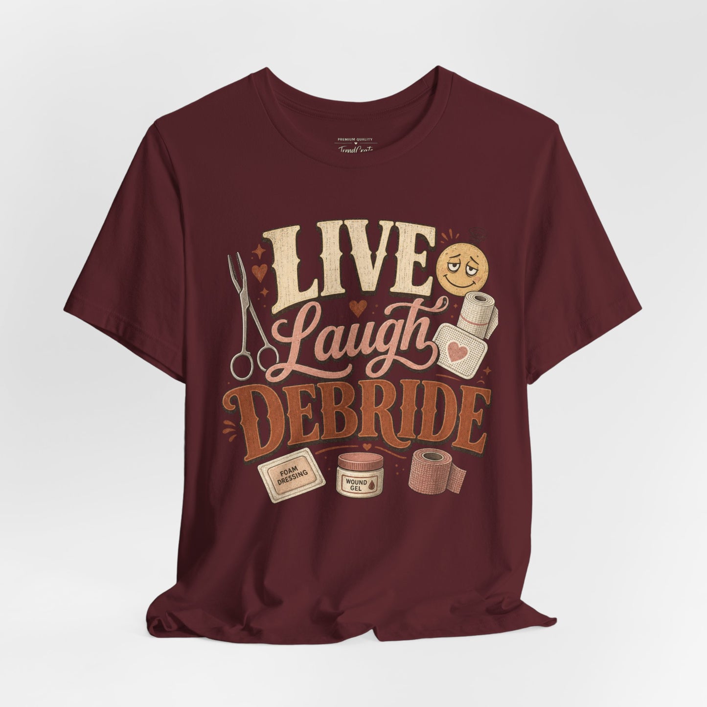 Live Laugh Debride Tee