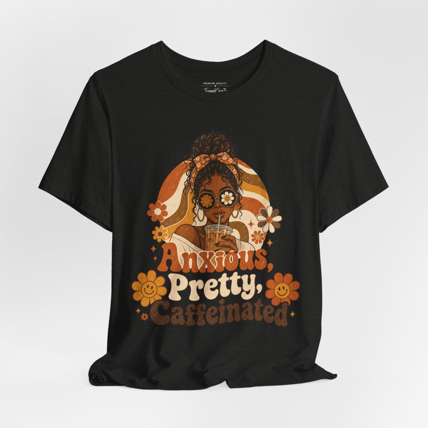 Anxious Pretty Caffeinated Tee — Retro Floral Coffee Shirt