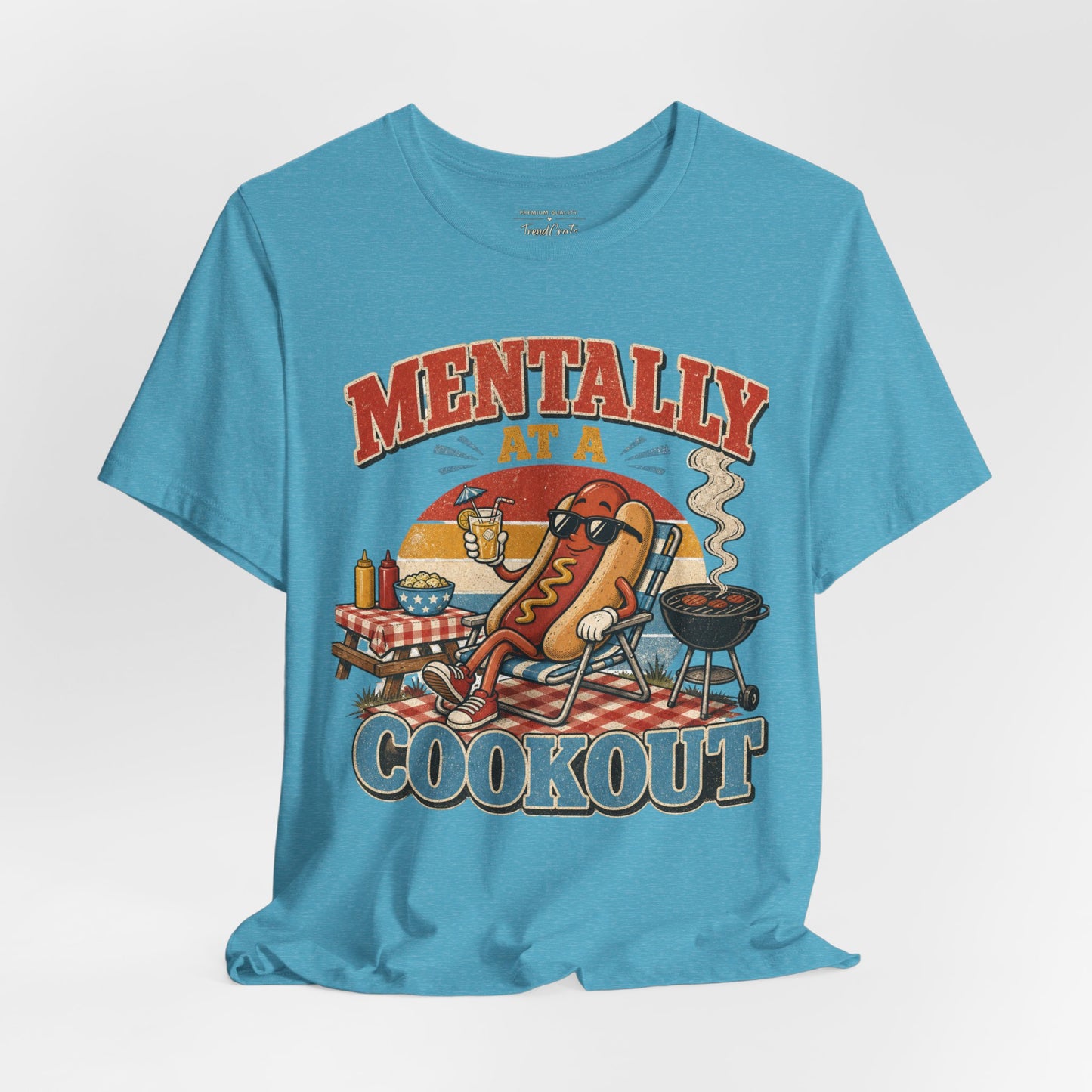 Mentally at a Cookout T-Shirt – Funny Hot Dog BBQ Graphic Tee