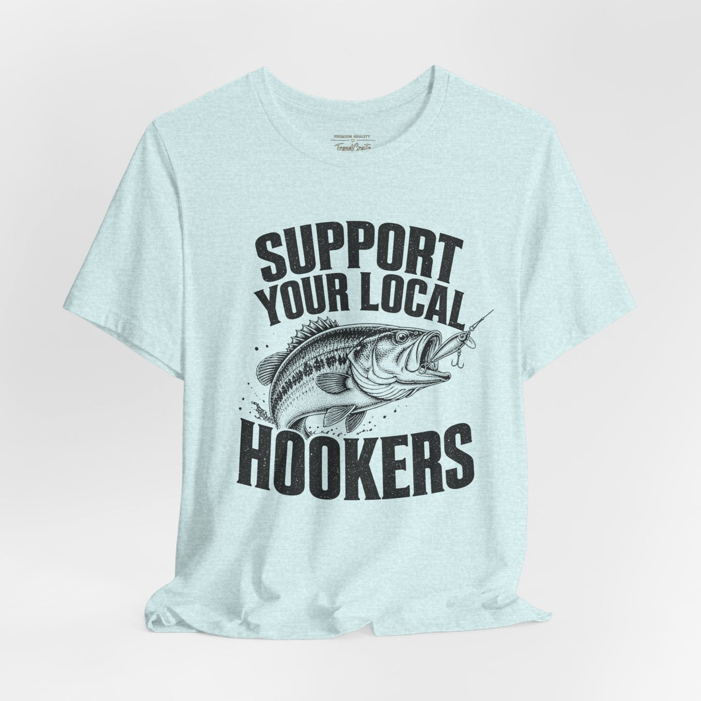 Support Your Local Hookers Fishing T-Shirt — Funny Angler Tee with Bass Graphic