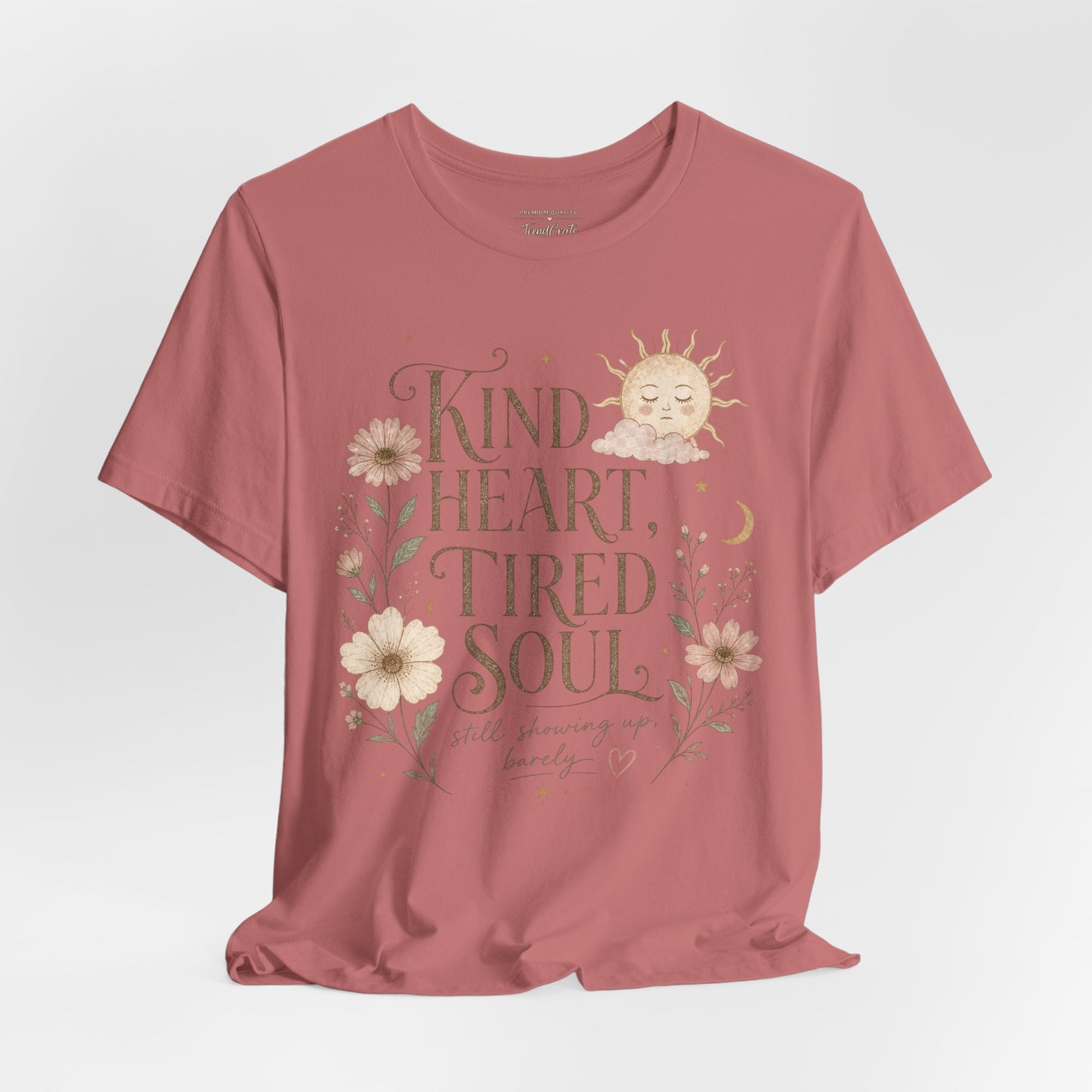 Kind Heart, Tired Soul Tee