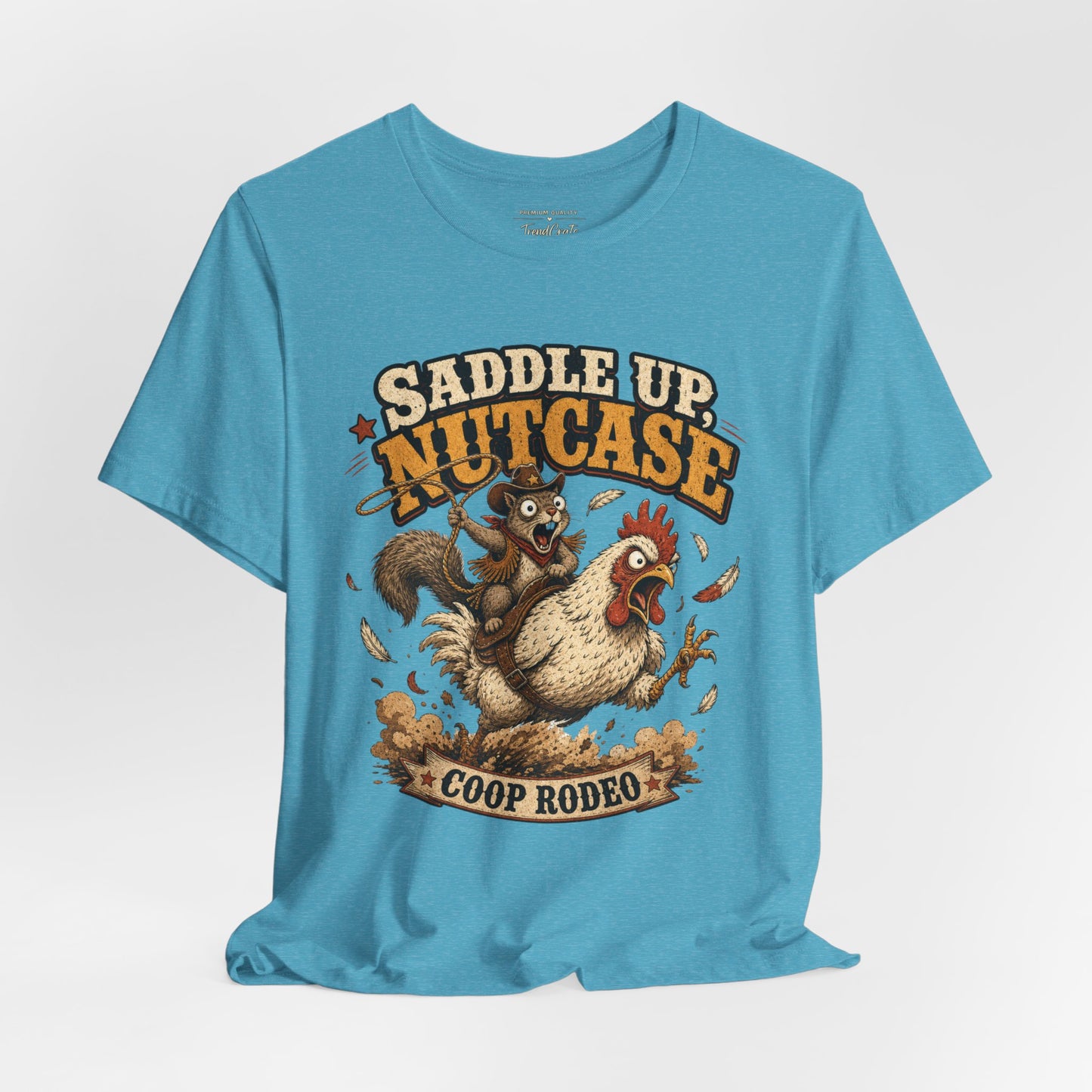 Saddle Up Nutcase T‑Shirt — Coop Rodeo Chicken & Squirrel Funny Farm Tee