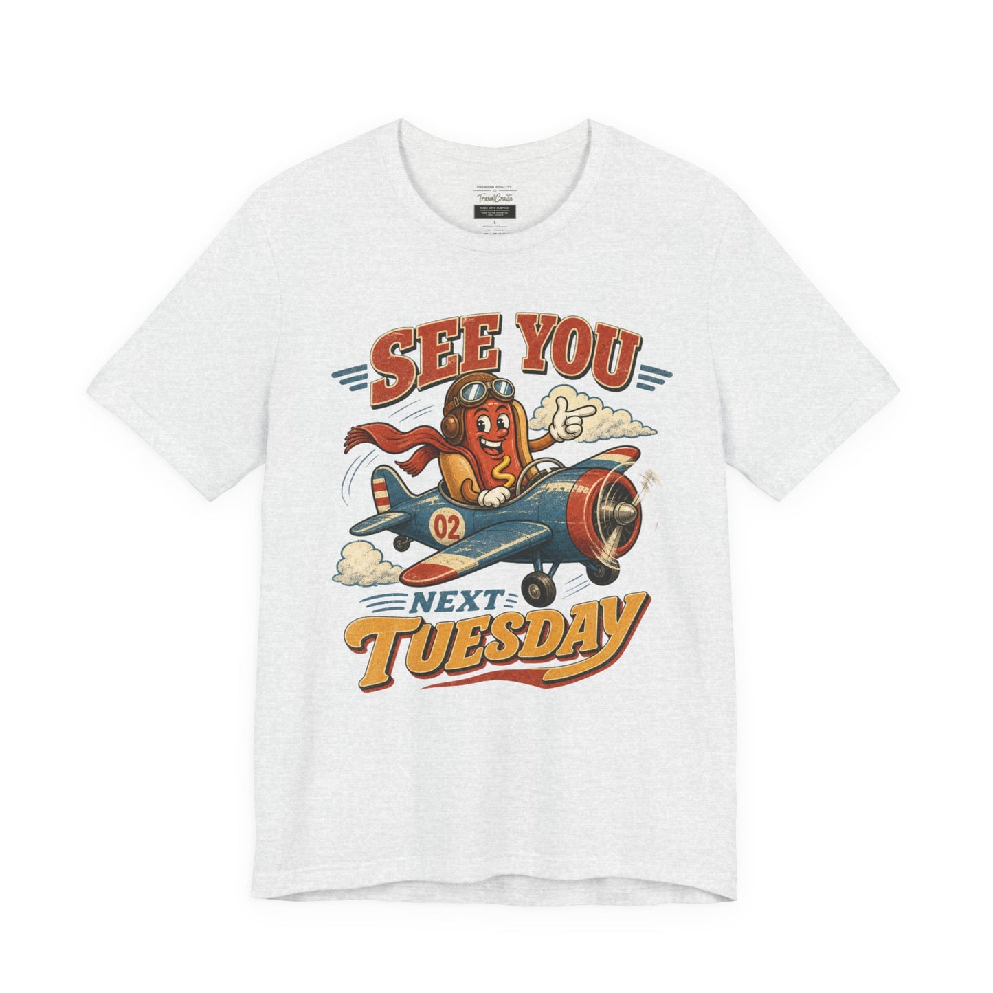 See You Next Tuesday T-Shirt — Retro Pilot Hot Dog Graphic Tee
