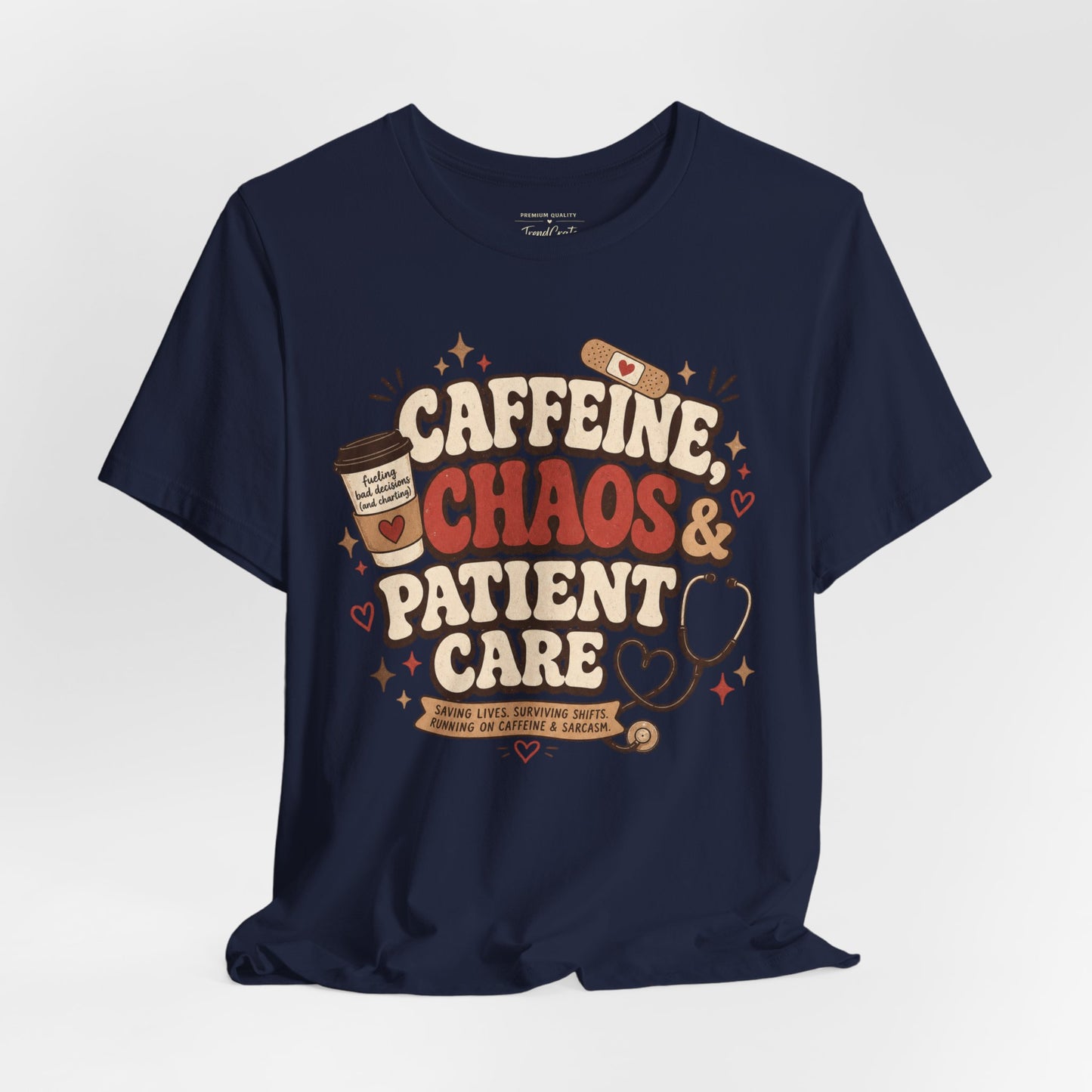 Caffeine, Chaos & Patient Care Tee