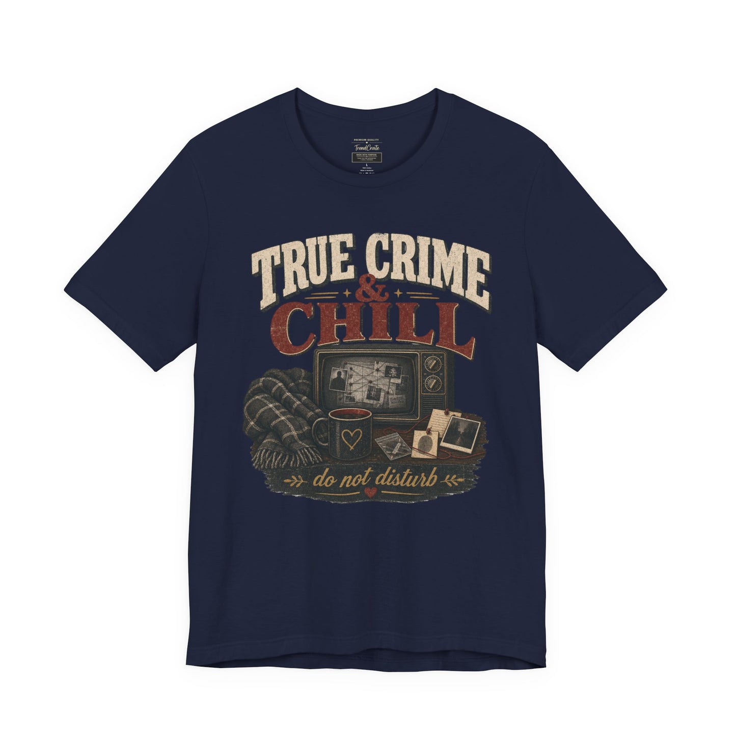 True Crime & Chill T-Shirt — 'Do Not Disturb' Cozy TV Fan Tee