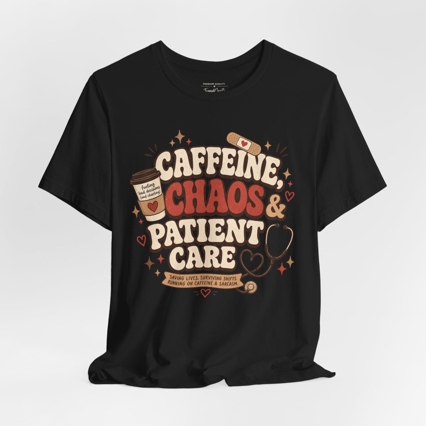 Caffeine, Chaos & Patient Care Tee