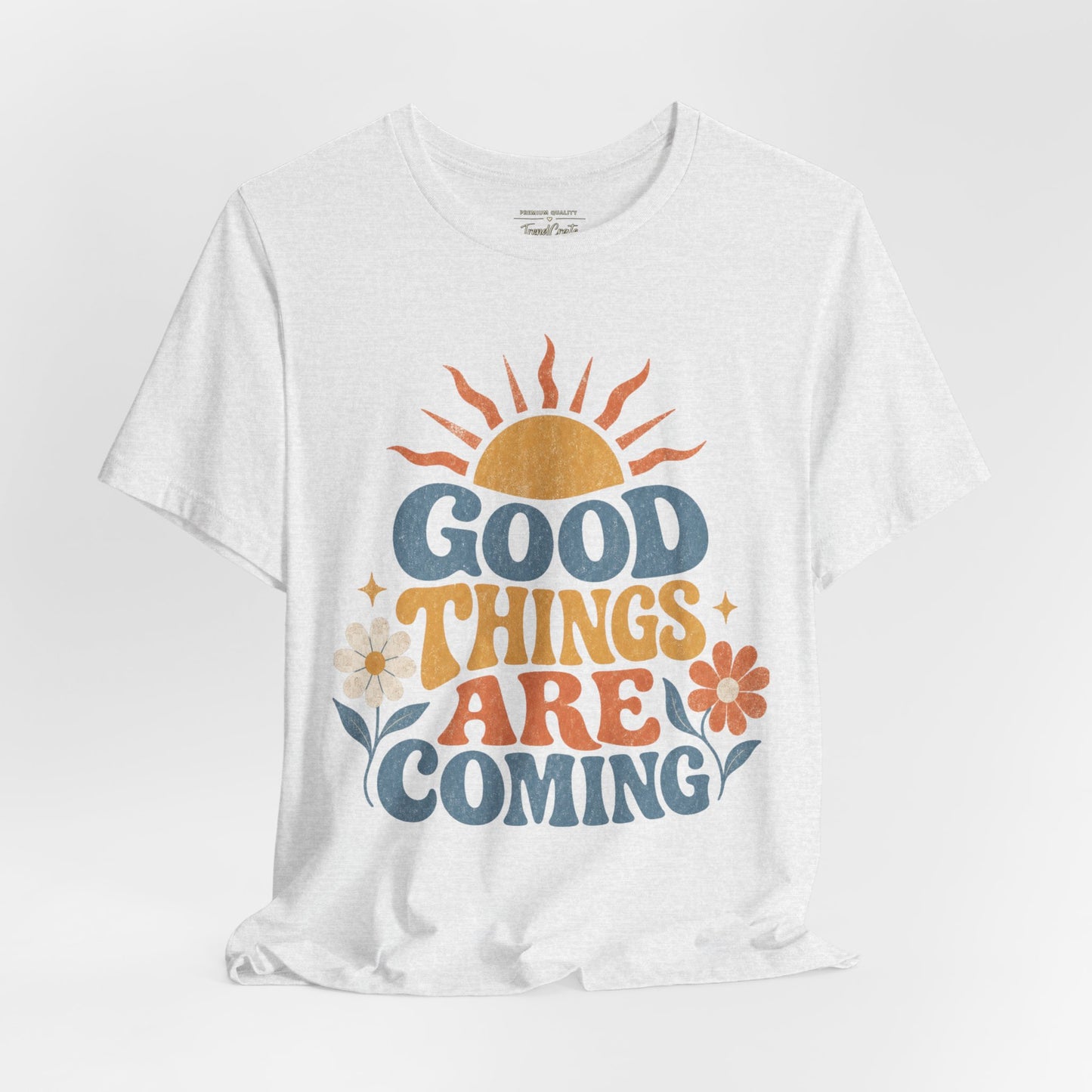 Good Things Are Coming T-Shirt — Retro Sunshine Positive Vibe Tee