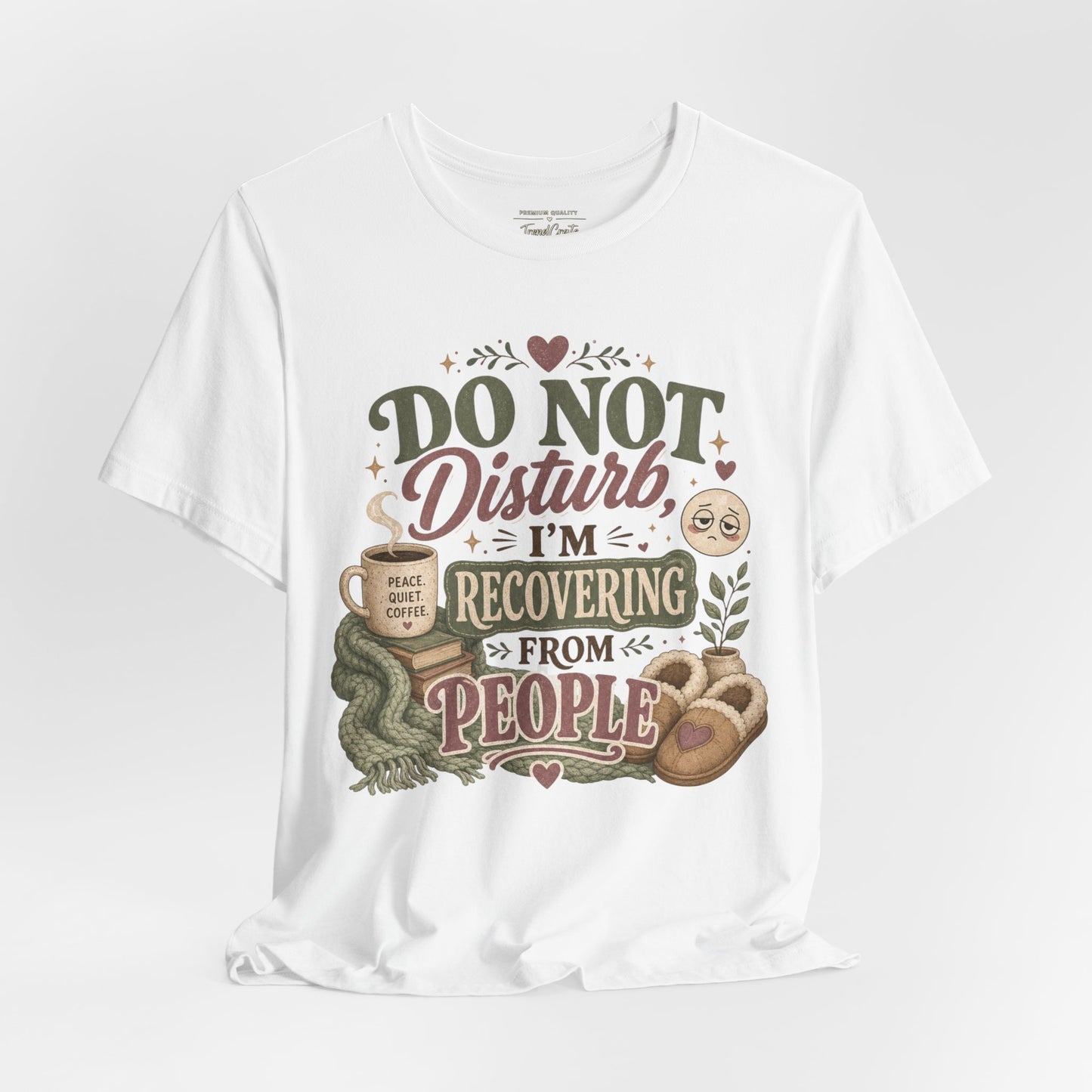 Do Not Disturb, I’m Recovering From People Tee