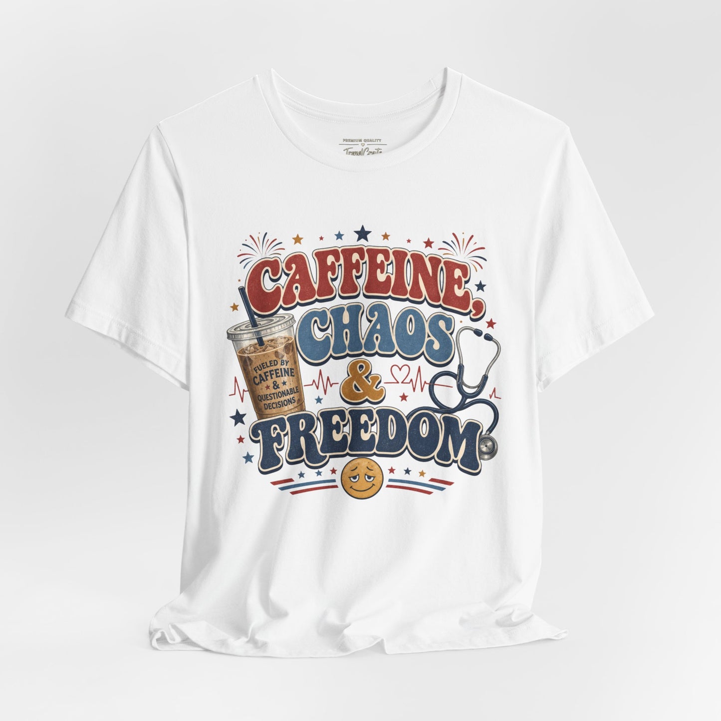 Caffeine, Chaos & Freedom Nurse Tee