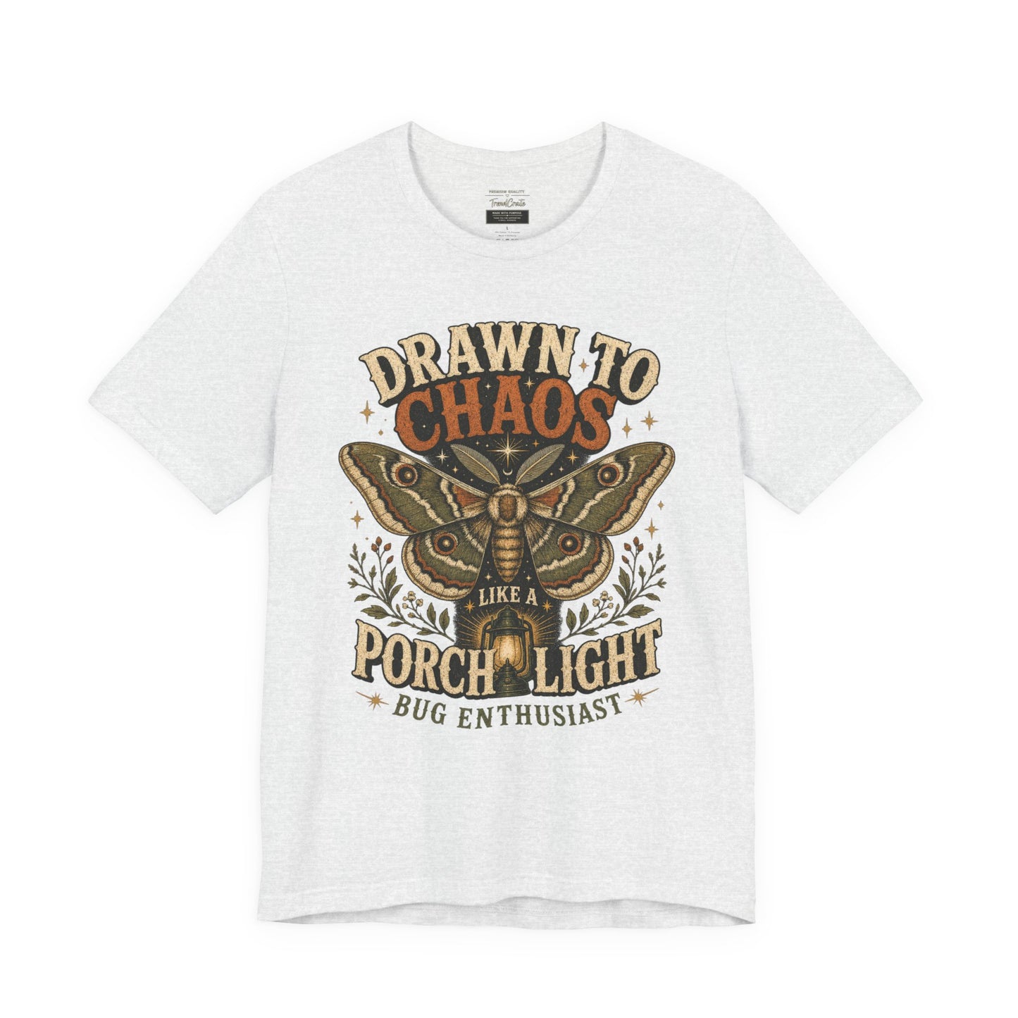 Drawn to Chaos Moth T-Shirt — "Drawn to Chaos Like a Porch Light" Bug Enthusiast Tee
