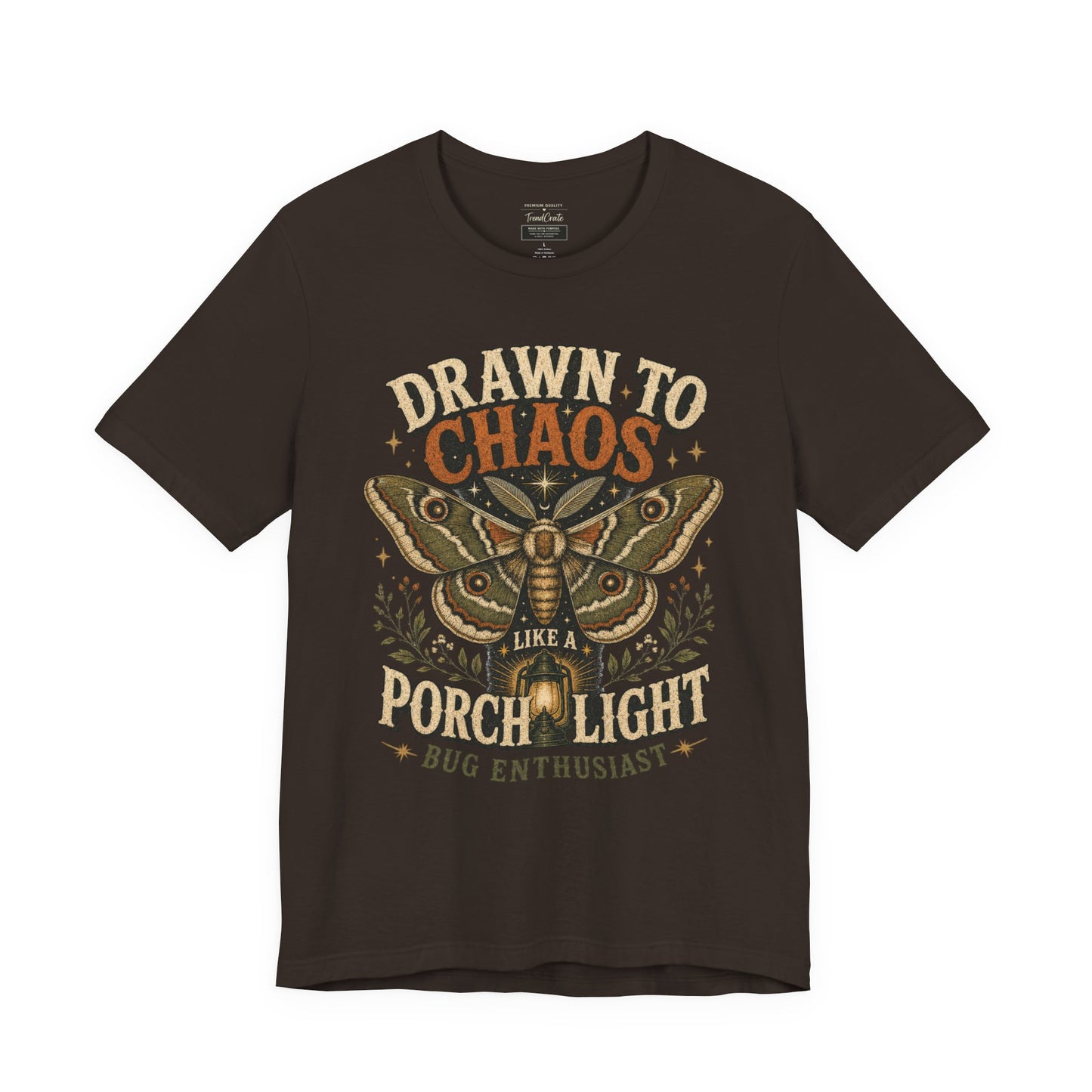 Drawn to Chaos Moth T-Shirt — "Drawn to Chaos Like a Porch Light" Bug Enthusiast Tee