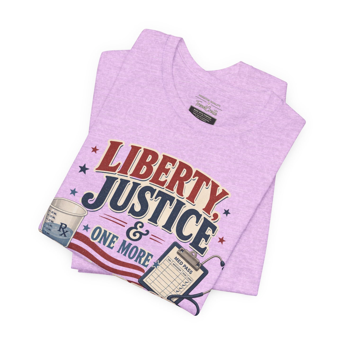 Liberty, Justice & One More Med Pass Tee