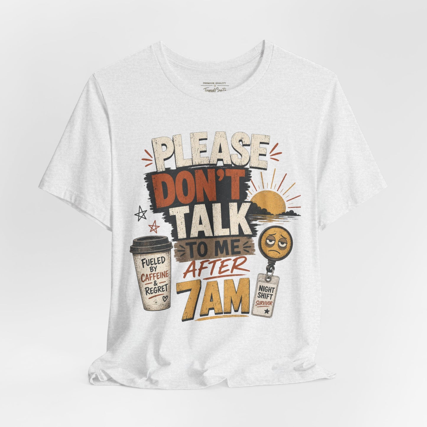 Please Don’t Talk to Me After 7AM Tee
