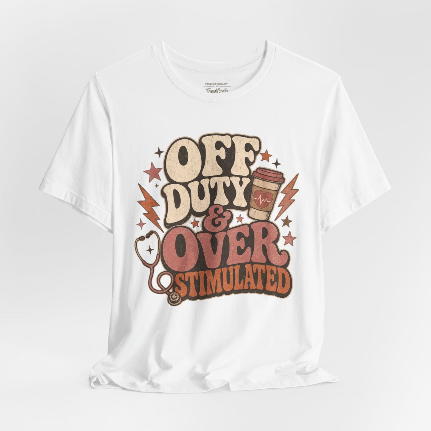 Off Duty & Overstimulated Tee