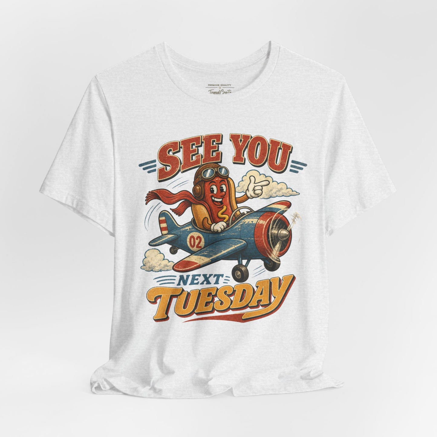 See You Next Tuesday T-Shirt — Retro Pilot Hot Dog Graphic Tee