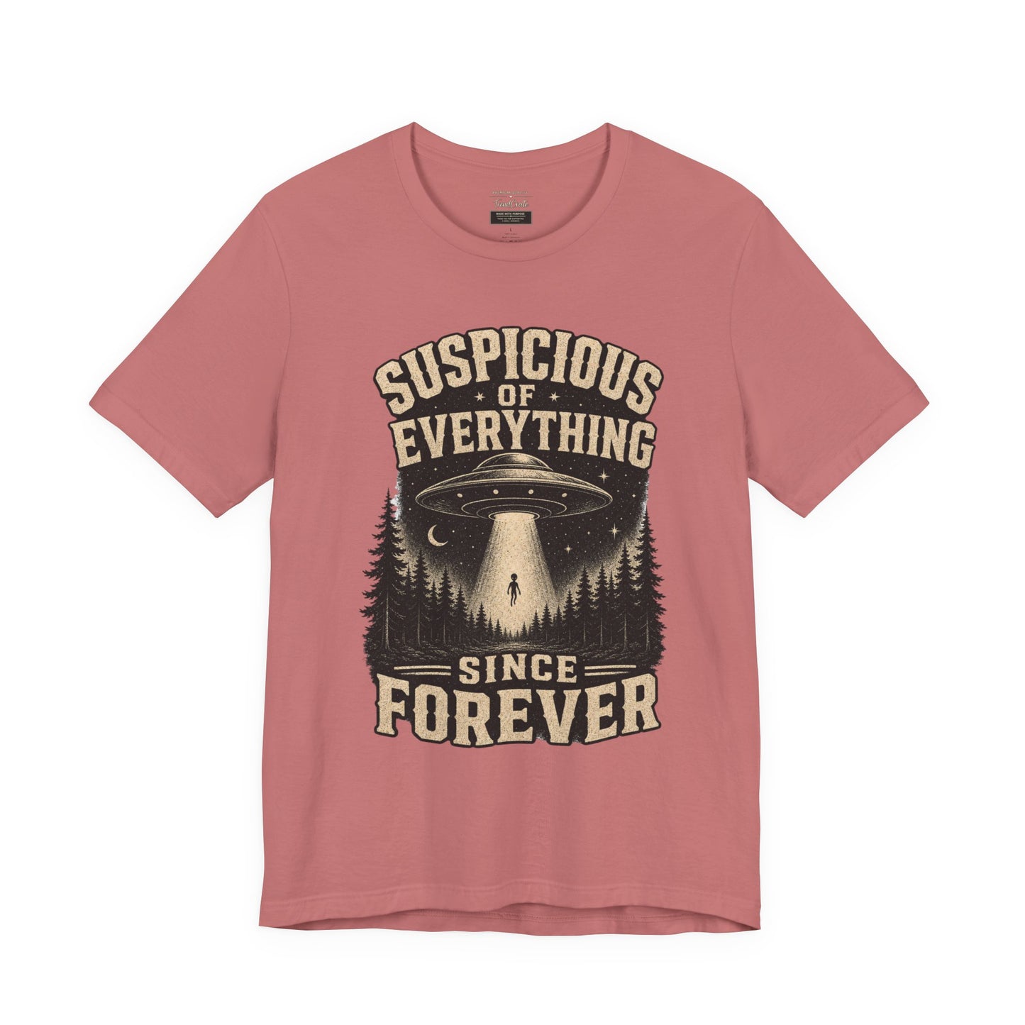 Suspicious of Everything Since Forever T-Shirt — UFO Alien Abduction Graphic Tee