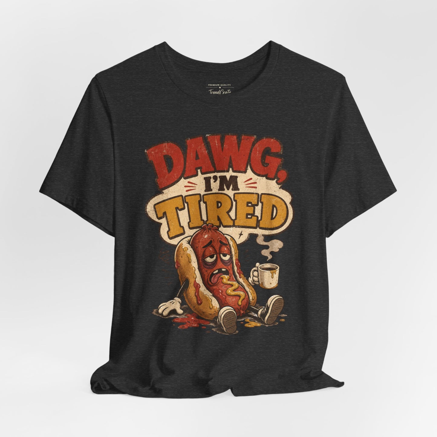 T-Shirt — "Dawg I'm Tired" Funny Hot Dog Graphic Tee