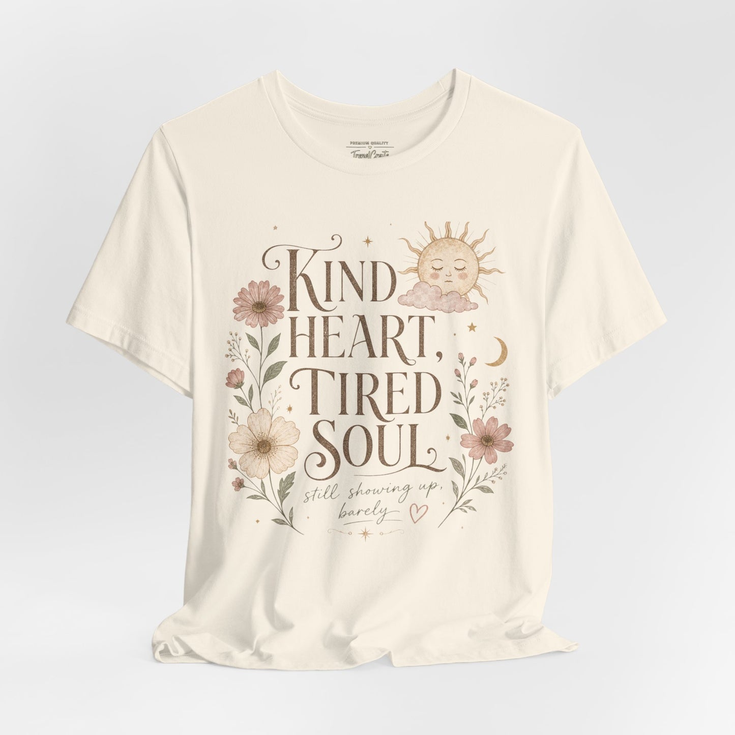 Kind Heart, Tired Soul Tee