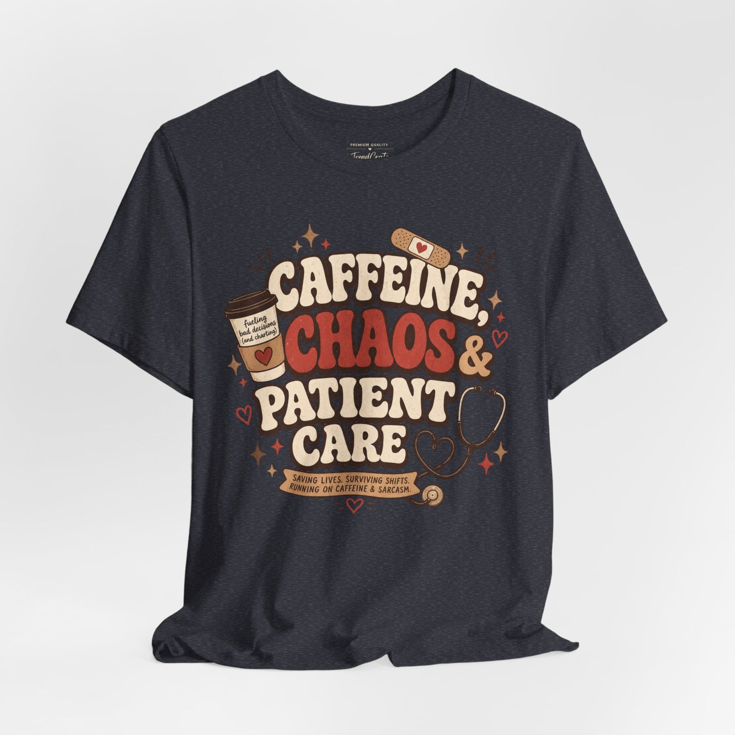 Caffeine, Chaos & Patient Care Tee